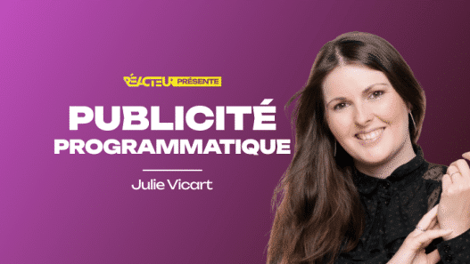 Julie Vicart : Publicité Programmatique